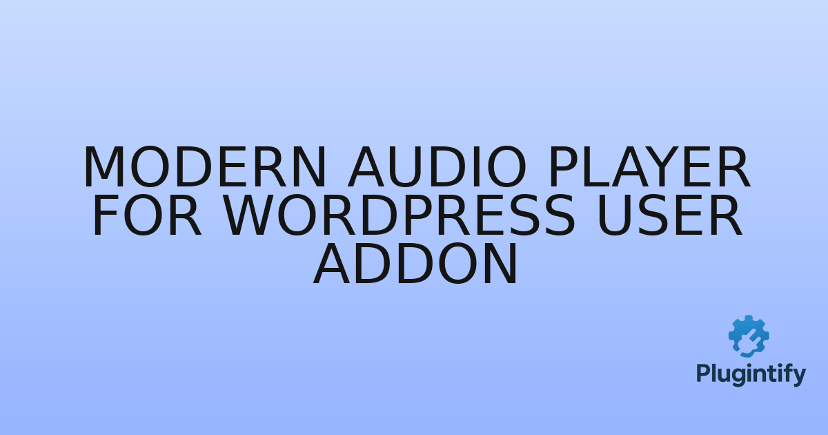 You are currently viewing Modern Audio Player for WordPress User AddOn