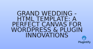 Read more about the article Grand Wedding – HTML Template: A Perfect Canvas for WordPress & Plugin Innovations