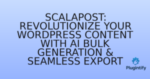 Read more about the article ScalaPost: Revolutionize Your WordPress Content with AI Bulk Generation & Seamless Export