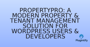 Read more about the article PropertyPro: A Modern Property & Tenant Management Solution for WordPress Users & Developers
