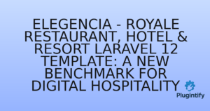 Read more about the article Elegencia – Royale Restaurant, Hotel & Resort Laravel 12 Template: A New Benchmark for Digital Hospitality
