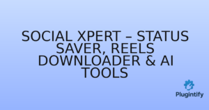 Read more about the article Social Xpert – Status Saver, Reels Downloader & AI Tools