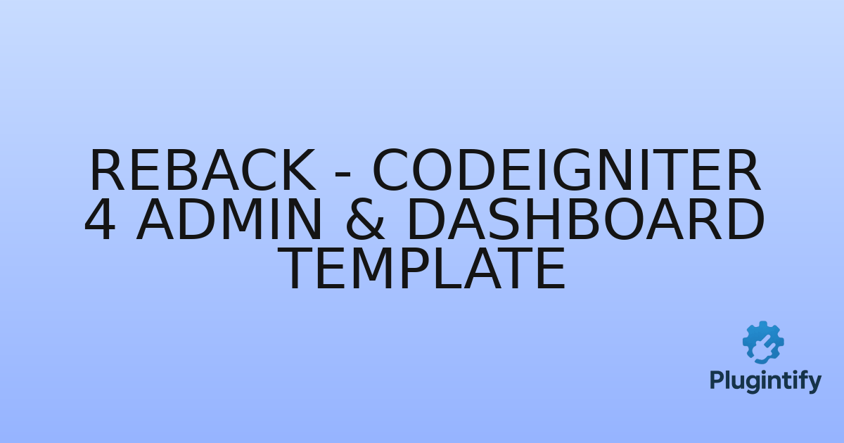 You are currently viewing Reback – CodeIgniter 4 Admin & Dashboard Template