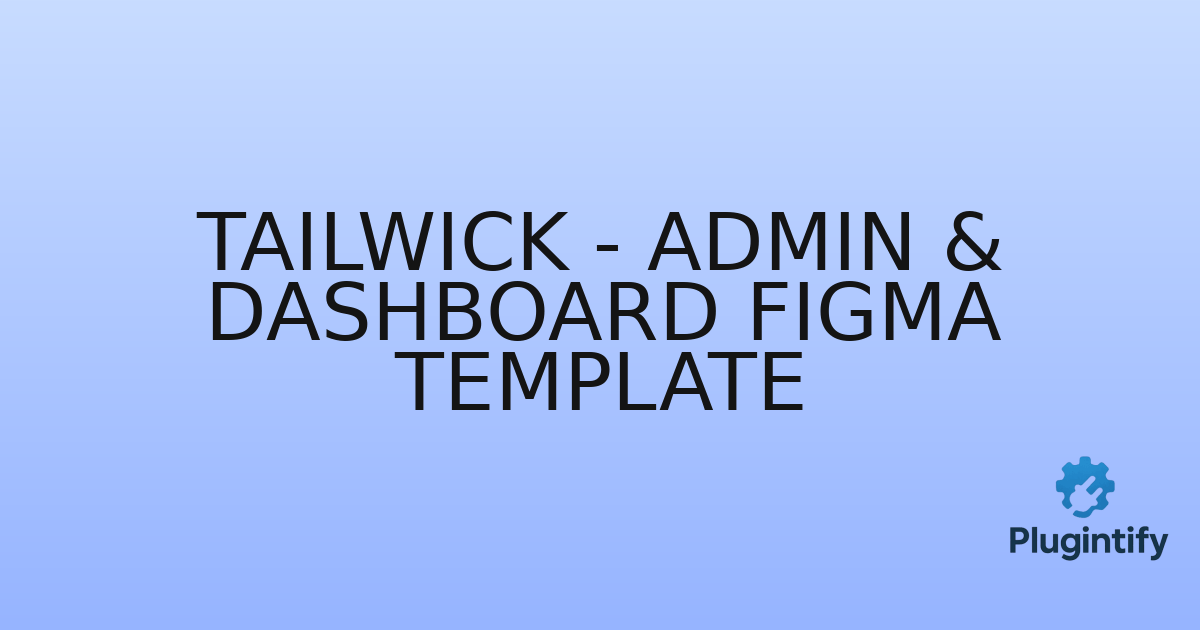 You are currently viewing Tailwick – Admin & Dashboard Figma Template