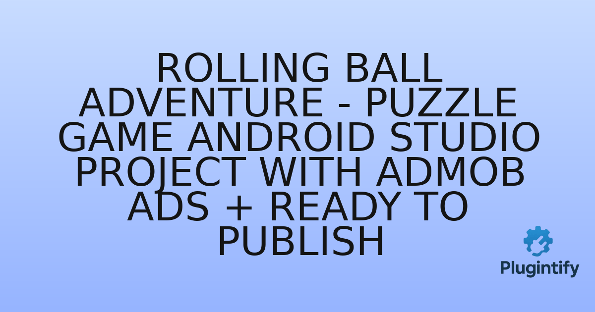 You are currently viewing Rolling Ball Adventure – Puzzle Game Android Studio Project with AdMob Ads + Ready to Publish