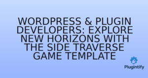 Read more about the article WordPress & Plugin Developers: Explore New Horizons with the Side Traverse Game Template