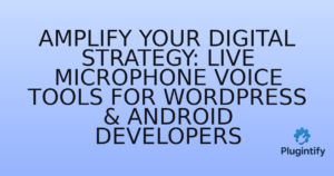 Read more about the article Amplify Your Digital Strategy: Live Microphone Voice Tools for WordPress & Android Developers