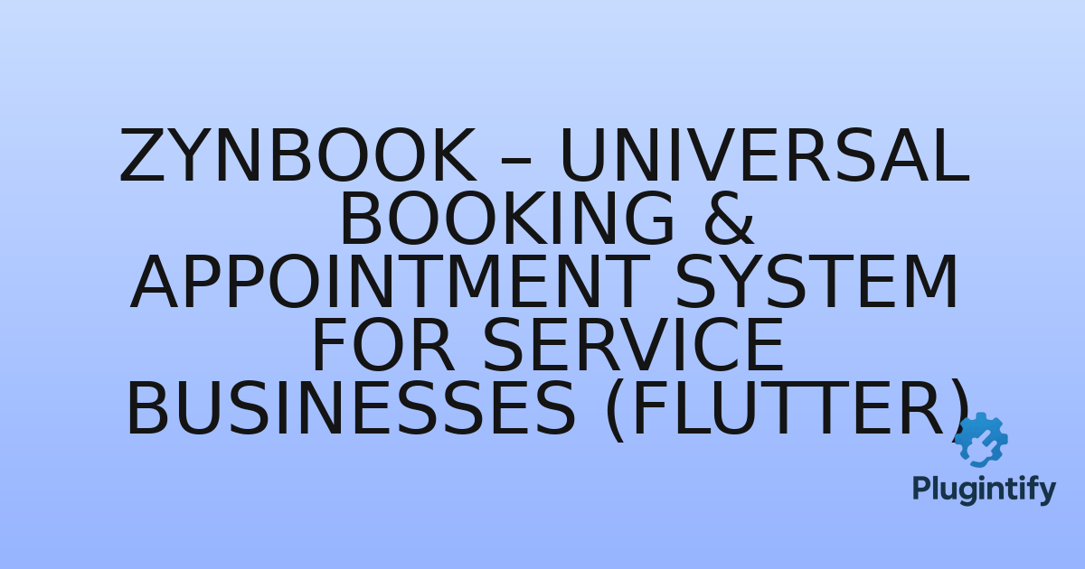 You are currently viewing ZynBook – Universal Booking & Appointment System for Service Businesses (Flutter)