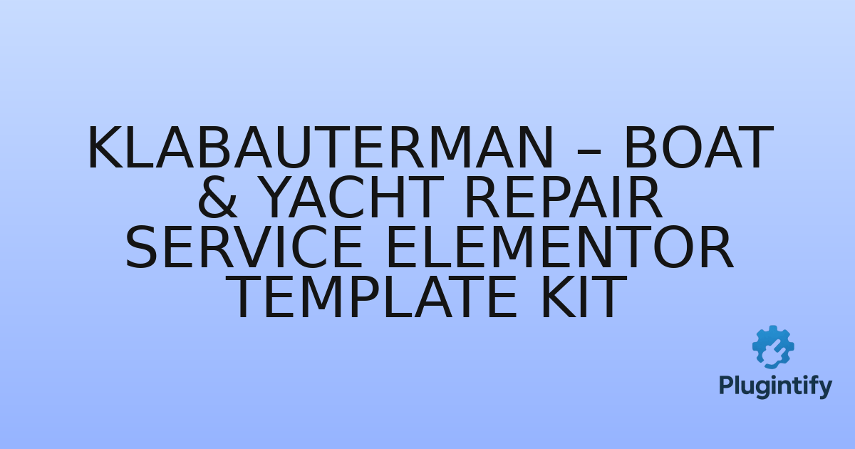 You are currently viewing Klabauterman – Boat & Yacht Repair Service Elementor Template Kit