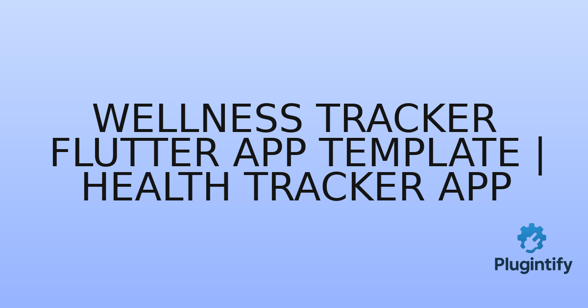 You are currently viewing Wellness Tracker Flutter App Template | Health Tracker App