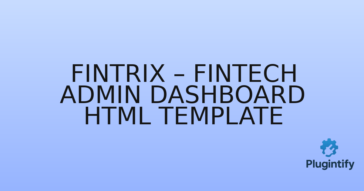 You are currently viewing Fintrix – Fintech admin Dashboard HTML Template