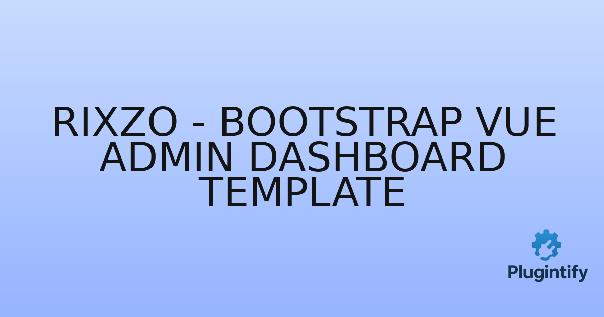 You are currently viewing Rixzo – Bootstrap Vue Admin Dashboard Template