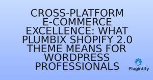 Read more about the article Cross-Platform E-commerce Excellence: What Plumbix Shopify 2.0 Theme Means for WordPress Professionals