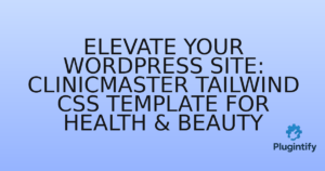 Read more about the article Elevate Your WordPress Site: ClinicMaster Tailwind CSS Template for Health & Beauty