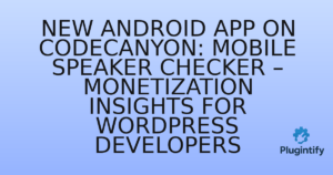 Read more about the article New Android App on Codecanyon: Mobile Speaker Checker – Monetization Insights for WordPress Developers