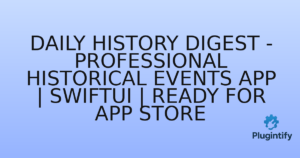 Read more about the article Daily History Digest – Professional Historical Events App | SwiftUI | Ready for App Store