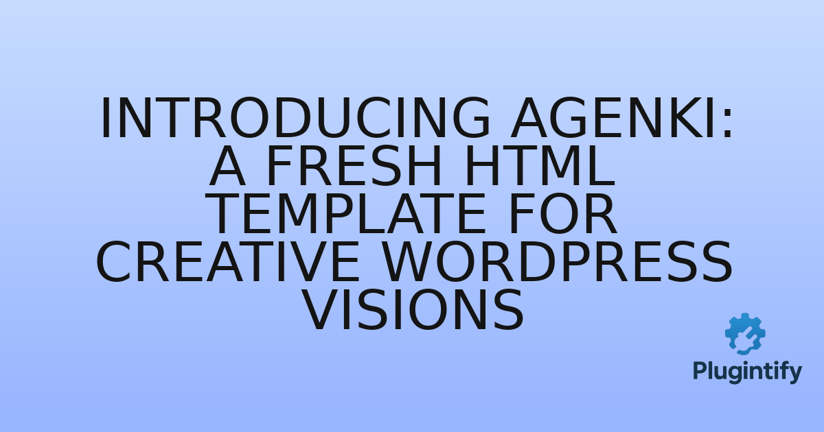 You are currently viewing Introducing Agenki: A Fresh HTML Template for Creative WordPress Visions