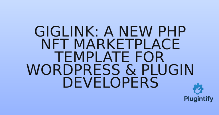 Read more about the article Giglink: A New PHP NFT Marketplace Template for WordPress & Plugin Developers