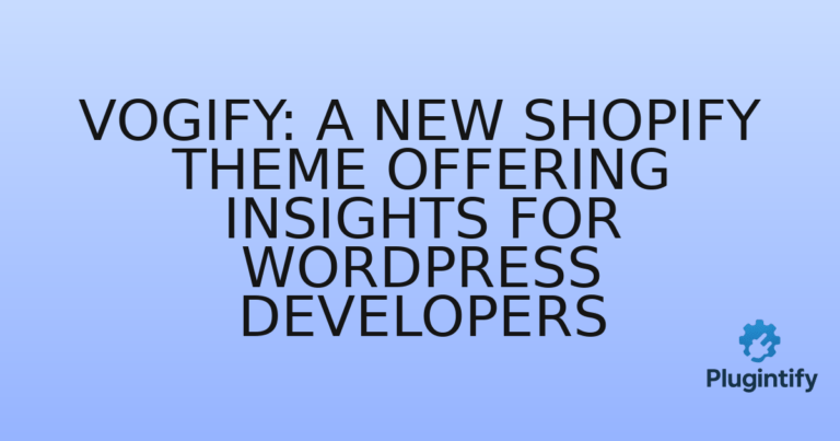 Read more about the article Vogify: A New Shopify Theme Offering Insights for WordPress Developers