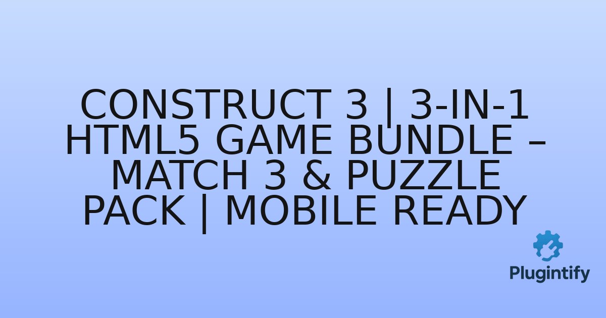 You are currently viewing Construct 3 | 3-in-1 HTML5 Game Bundle – Match 3 & Puzzle Pack | Mobile Ready