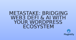 Read more about the article MetaStake: Bridging Web3 DeFi & AI with Your WordPress Ecosystem