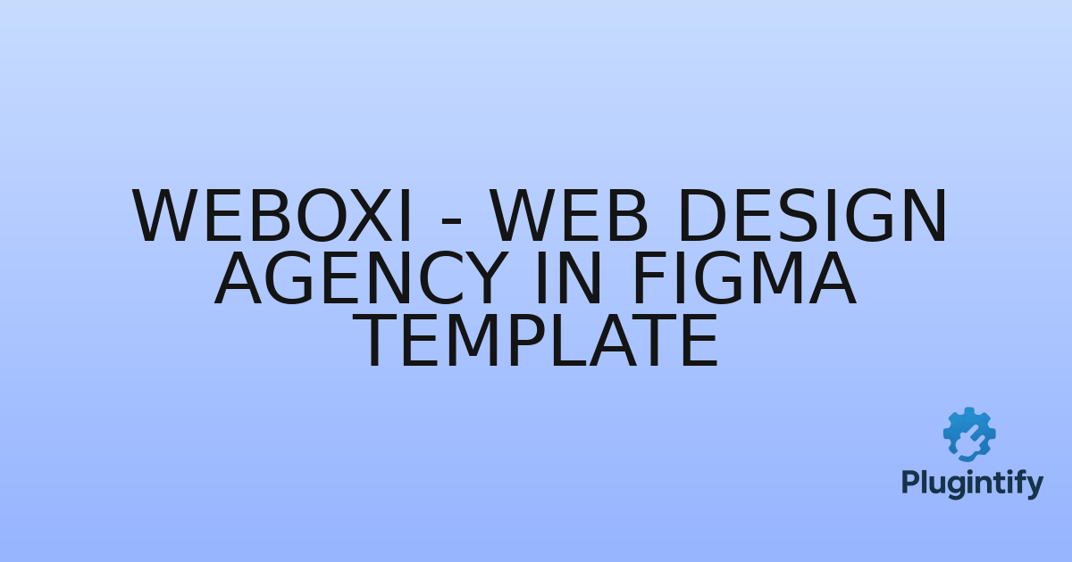 You are currently viewing Weboxi – Web Design Agency in Figma Template