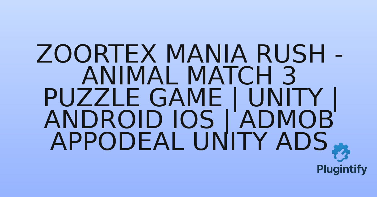 You are currently viewing Zoortex Mania Rush – Animal Match 3 Puzzle Game | Unity | Android iOS | AdMob Appodeal Unity Ads