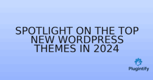 Read more about the article Spotlight on the Top New WordPress Themes in 2024