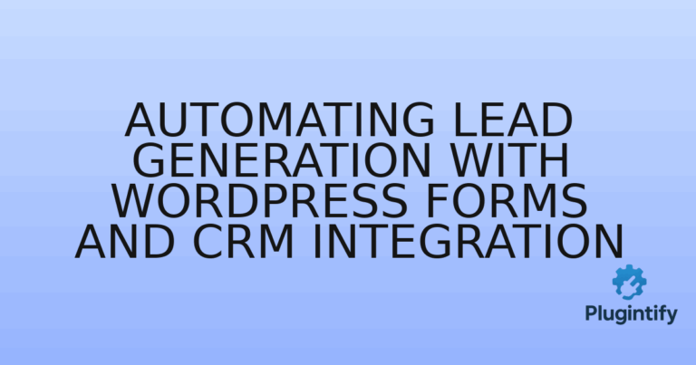 Read more about the article Automating Lead Generation with WordPress Forms and CRM Integration