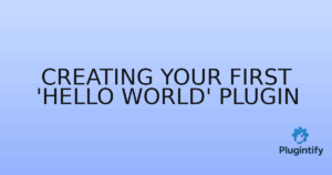 Read more about the article Creating Your First ‘Hello World’ Plugin