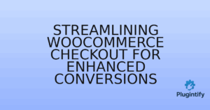 Read more about the article Streamlining WooCommerce Checkout for Enhanced Conversions