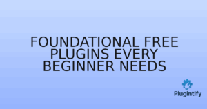 Read more about the article Foundational Free Plugins Every Beginner Needs