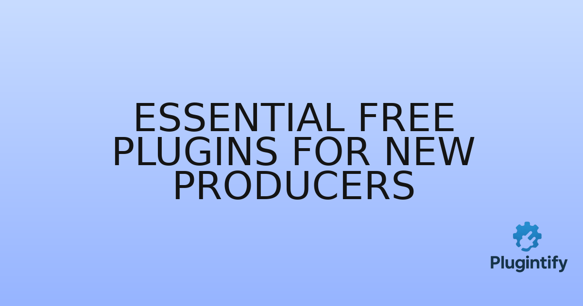 You are currently viewing Essential Free Plugins for New Producers
