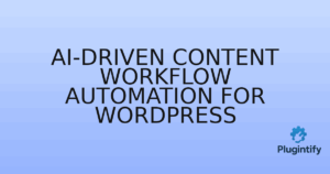 Read more about the article AI-driven Content Workflow Automation for WordPress