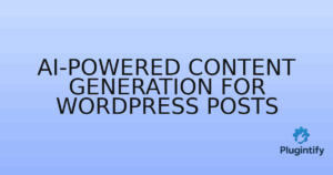 Read more about the article AI-Powered Content Generation for WordPress Posts