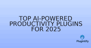 Read more about the article Top AI-Powered Productivity Plugins for 2025