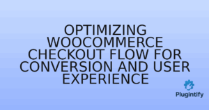 Read more about the article Optimizing WooCommerce Checkout Flow for Conversion and User Experience