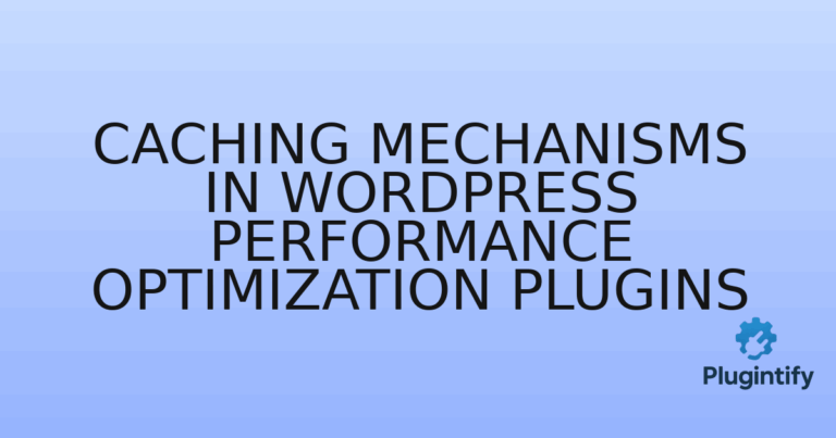Read more about the article Caching Mechanisms in WordPress Performance Optimization Plugins