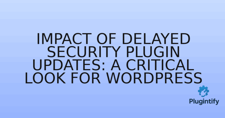 Read more about the article Impact of Delayed Security Plugin Updates: A Critical Look for WordPress