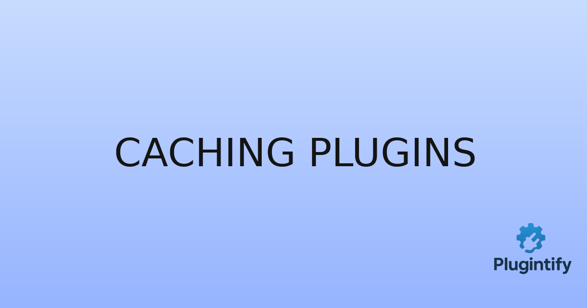 You are currently viewing Caching Plugins