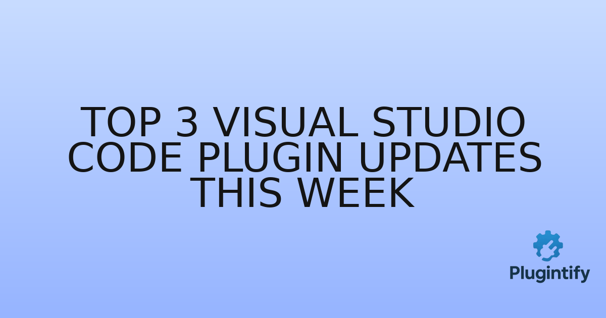 You are currently viewing Top 3 Visual Studio Code Plugin Updates This Week