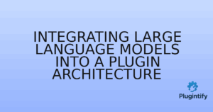 Read more about the article Integrating Large Language Models into a Plugin Architecture