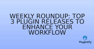 Read more about the article Weekly Roundup: Top 3 Plugin Releases to Enhance Your Workflow
