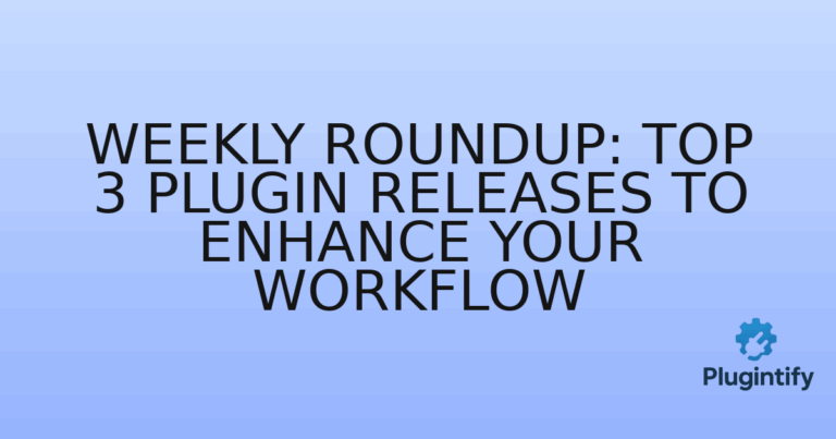 Read more about the article Weekly Roundup: Top 3 Plugin Releases to Enhance Your Workflow