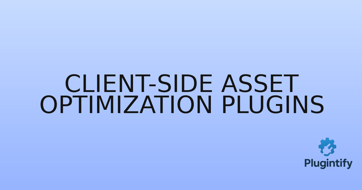 You are currently viewing Client-Side Asset Optimization Plugins
