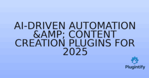 Read more about the article AI-Driven Automation & Content Creation Plugins for 2025