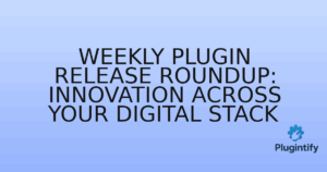 Read more about the article Weekly Plugin Release Roundup: Innovation Across Your Digital Stack