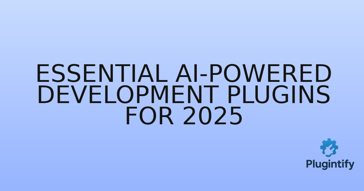 You are currently viewing Essential AI-Powered Development Plugins for 2025