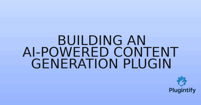 Read more about the article Building an AI-Powered Content Generation Plugin