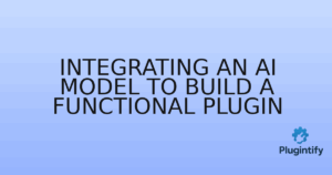 Read more about the article Integrating an AI Model to Build a Functional Plugin